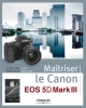 EYROLLES Maîtriser le Canon EOS 5D Mark III Photo G13520